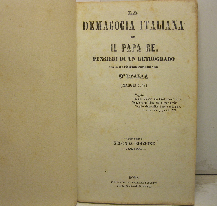La demagogia italiana ed il  papa re.  Pensieri di un retrogrado sulla novissima condizione d' Italia .  (maggio 1849).   Seconda Edizione